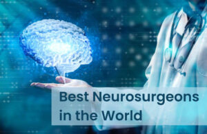 Best Neurosurgeons In The World Top Neurosurgeon Worldwide